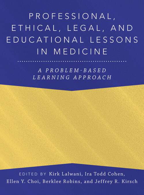 Book cover of Professional, Ethical, Legal, and Educational Lessons in Medicine: A Problem-Based Learning Approach (ANESTHESIOLOGY A PROBLEM-BASED LEARNING)