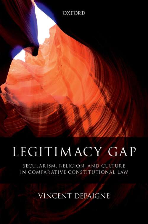 Book cover of Legitimacy Gap: Secularism, Religion, and Culture in Comparative Constitutional Law