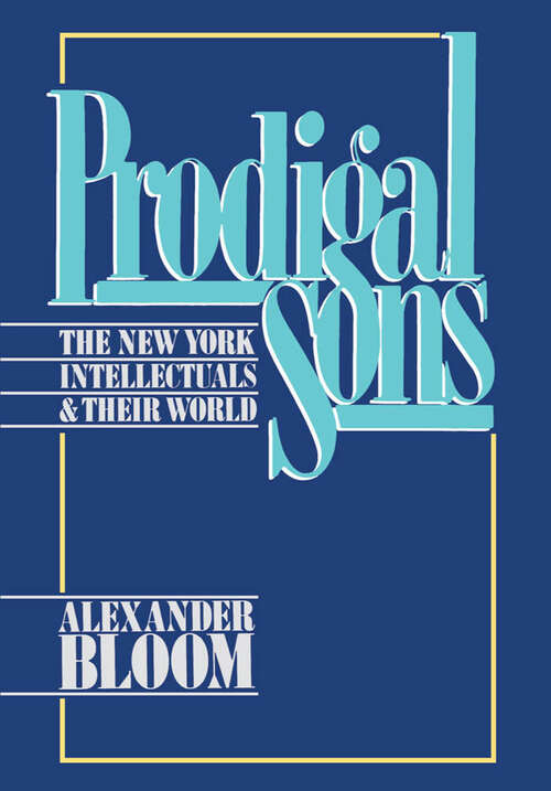 Book cover of Prodigal Sons: The New York Intellectuals and Their World