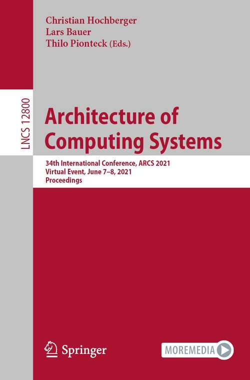 Book cover of Architecture of Computing Systems: 34th International Conference, ARCS 2021, Virtual Event, June 7–8, 2021, Proceedings (1st ed. 2021) (Lecture Notes in Computer Science #12800)