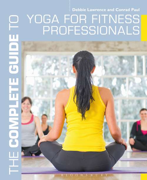 Book cover of The Complete Guide to Yoga for Fitness Professionals (Complete Guides)