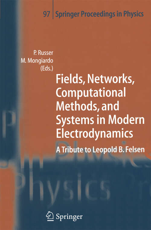 Book cover of Fields, Networks, Computational Methods, and Systems in Modern Electrodynamics: A Tribute to Leopold B. Felsen (2004) (Springer Proceedings in Physics #97)