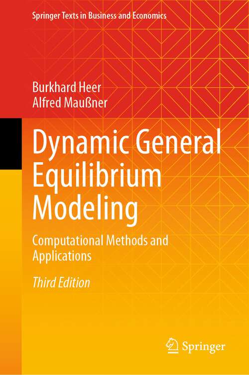 Book cover of Dynamic General Equilibrium Modeling: Computational Methods and Applications (3rd ed. 2024) (Springer Texts in Business and Economics)