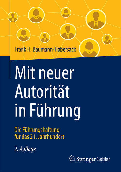 Book cover of Mit neuer Autorität in Führung: Die Führungshaltung für das 21. Jahrhundert