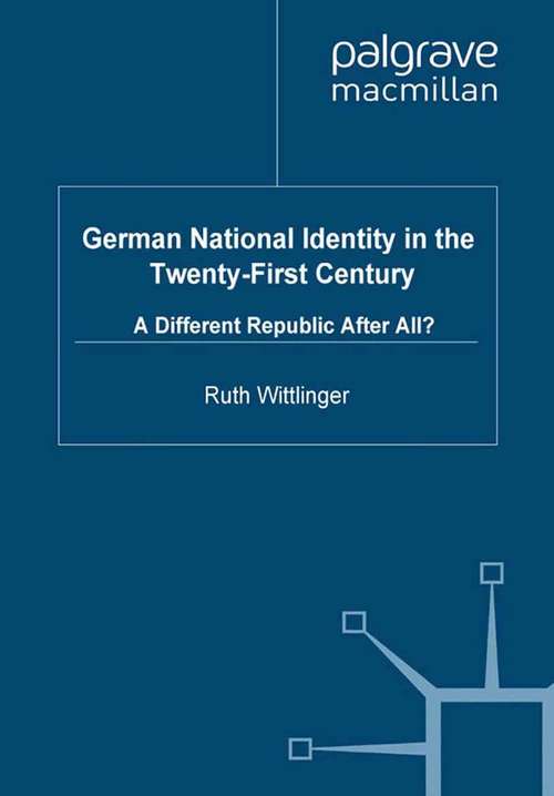 Book cover of German National Identity in the Twenty-First Century: A Different Republic After All? (2010) (New Perspectives in German Political Studies)