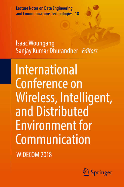 Book cover of International Conference on Wireless, Intelligent, and Distributed Environment for Communication: WIDECOM 2018 (Lecture Notes on Data Engineering and Communications Technologies #18)