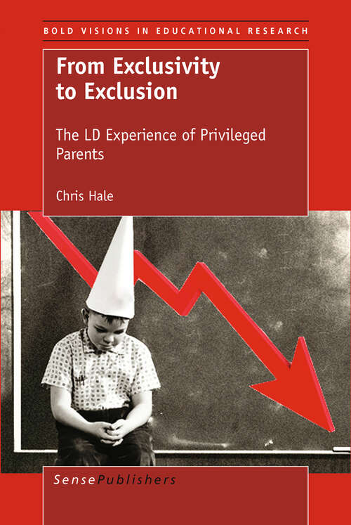 Book cover of From Exclusivity to Exclusion: The LD Experience of Privileged Parents (2011) (Bold Visions in Educational Research #33)