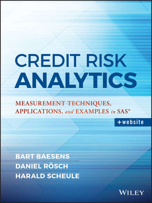 Book cover of Credit Risk Analytics: Measurement Techniques, Applications, and Examples in SAS (Wiley and SAS Business Series)