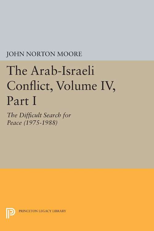 Book cover of The Arab-Israeli Conflict, Volume IV, Part I: The Difficult Search for Peace (1975-1988)