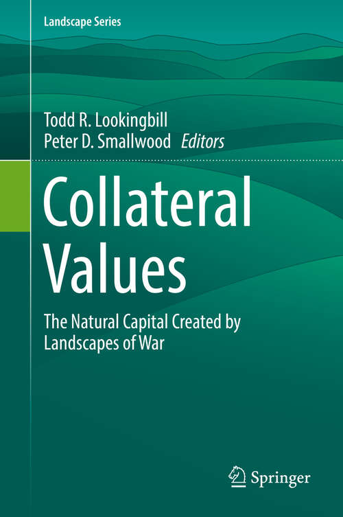 Book cover of Collateral Values: The Natural Capital Created by Landscapes of War (1st ed. 2019) (Landscape Series #25)