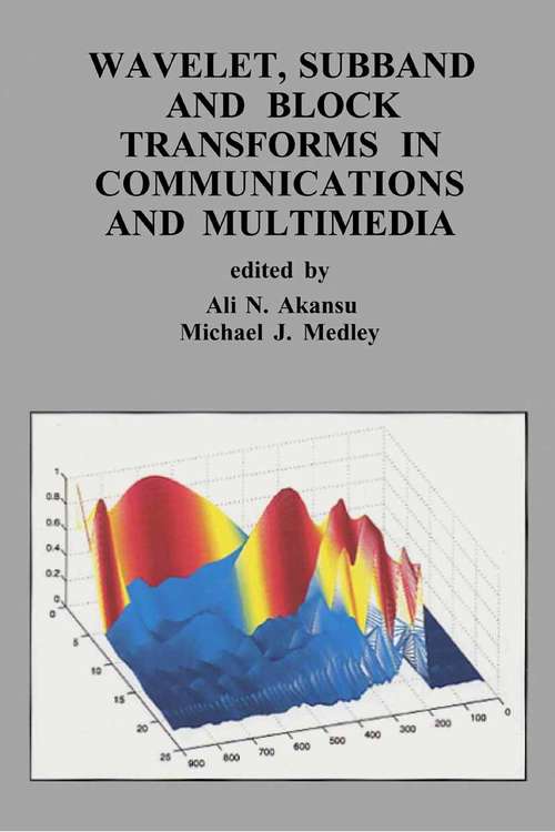 Book cover of Wavelet, Subband and Block Transforms in Communications and Multimedia (1999) (The Springer International Series in Engineering and Computer Science #504)