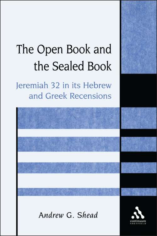 Book cover of The Open Book and the Sealed Book: Jeremiah 32 in its Hebrew and Greek Recensions (The Library of Hebrew Bible/Old Testament Studies)