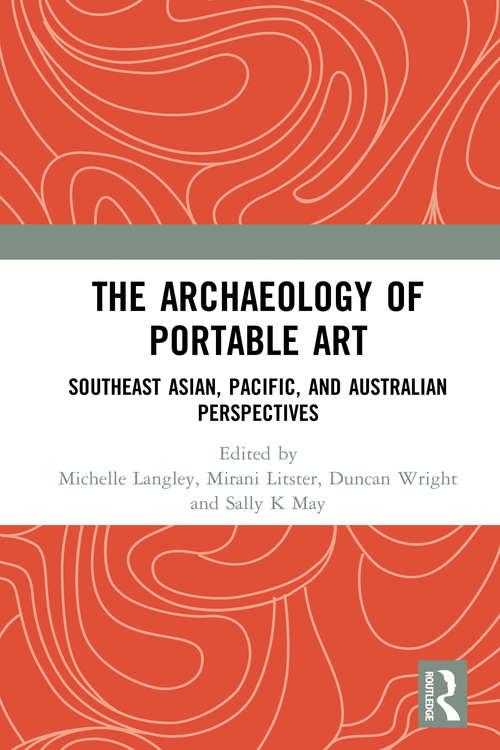 Book cover of The Archaeology of Portable Art: Southeast Asian, Pacific, and Australian Perspectives