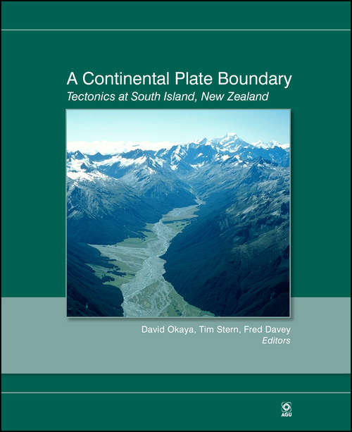 Book cover of A Continental Plate Boundary: Tectonics at South Island, New Zealand (Geophysical Monograph Series #175)