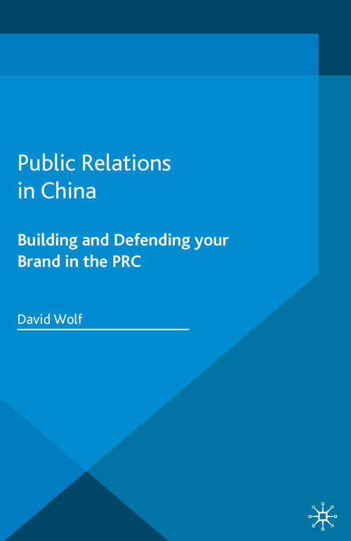 Book cover of Public Relations in China: Building and Defending your Brand in the PRC (1st ed. 2015) (Palgrave Pocket Consultants)