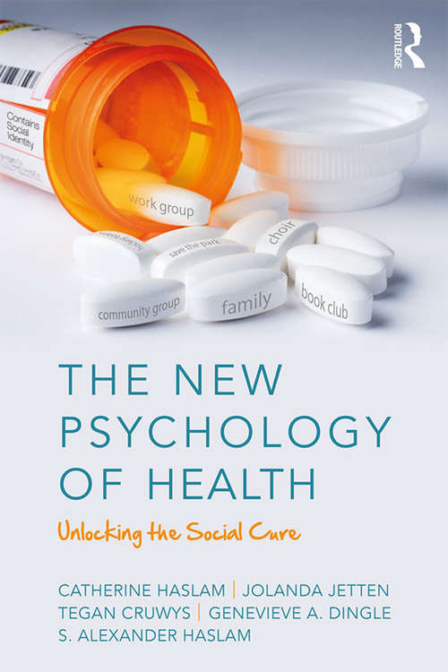 Book cover of The New Psychology of Health: Unlocking the Social Cure