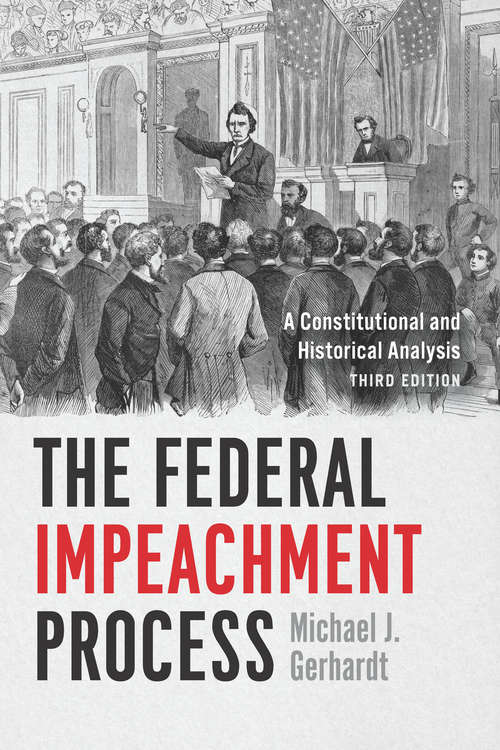 Book cover of The Federal Impeachment Process: A Constitutional and Historical Analysis, Third Edition