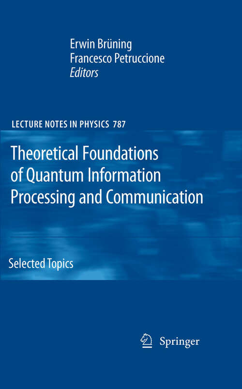 Book cover of Theoretical Foundations of Quantum Information Processing and Communication: Selected Topics (2010) (Lecture Notes in Physics #787)