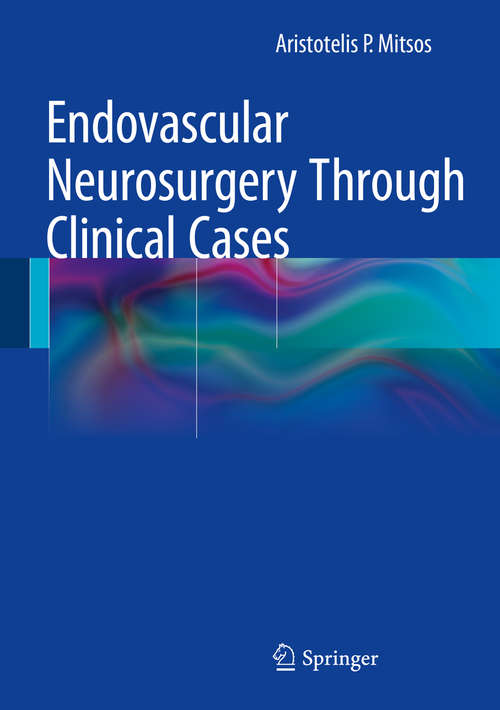 Book cover of Endovascular Neurosurgery Through Clinical Cases (2015)