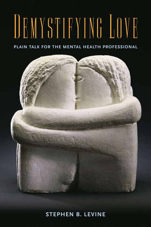 Book cover of Demystifying Love: Plain Talk for the Mental Health Professional