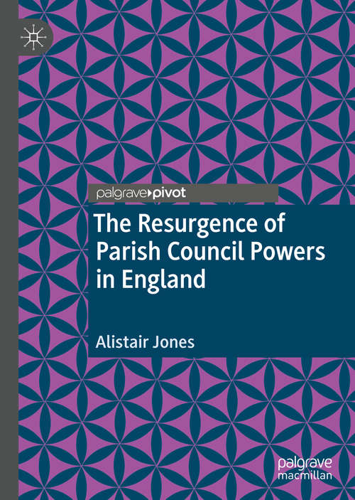 Book cover of The Resurgence of Parish Council Powers in England (1st ed. 2020)