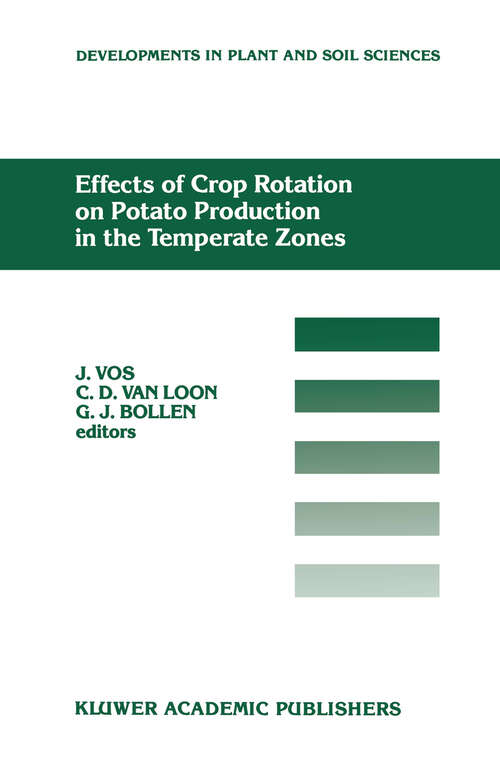 Book cover of Effects of Crop Rotation on Potato Production in the Temperate Zones: Proceedings of the International Conference on Effects of Crop Rotation on Potato Production in the Temperate Zones, held August 14–19, 1988, Wageningen, The Netherlands (1989) (Developments in Plant and Soil Sciences #40)