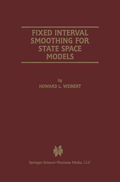 Book cover of Fixed Interval Smoothing for State Space Models (2001) (The Springer International Series in Engineering and Computer Science #609)