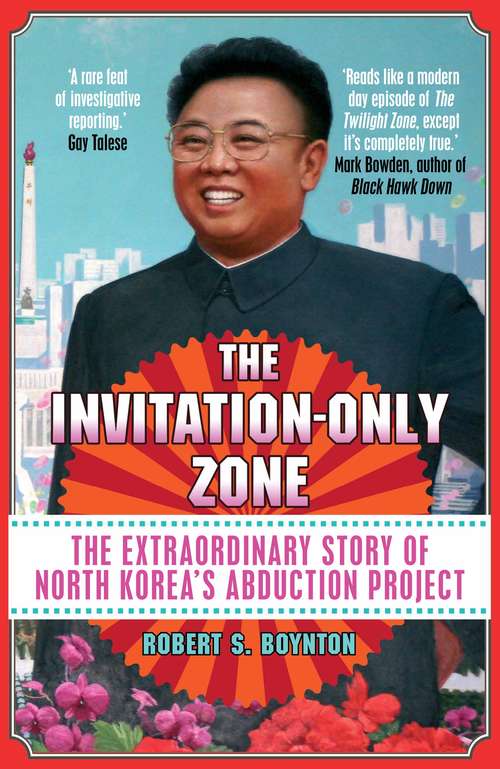 Book cover of The Invitation-Only Zone: The Extraordinary Story of North Korea's Abduction Project (Main)