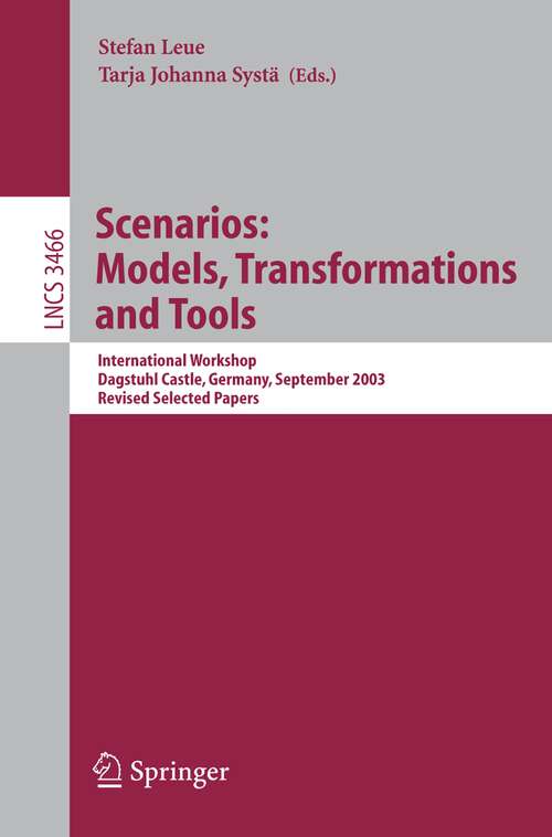 Book cover of Scenarios: International Workshop, Dagstuhl Castle, Germany, September 7-12, 2003, Revised Selected Papers (2005) (Lecture Notes in Computer Science #3466)