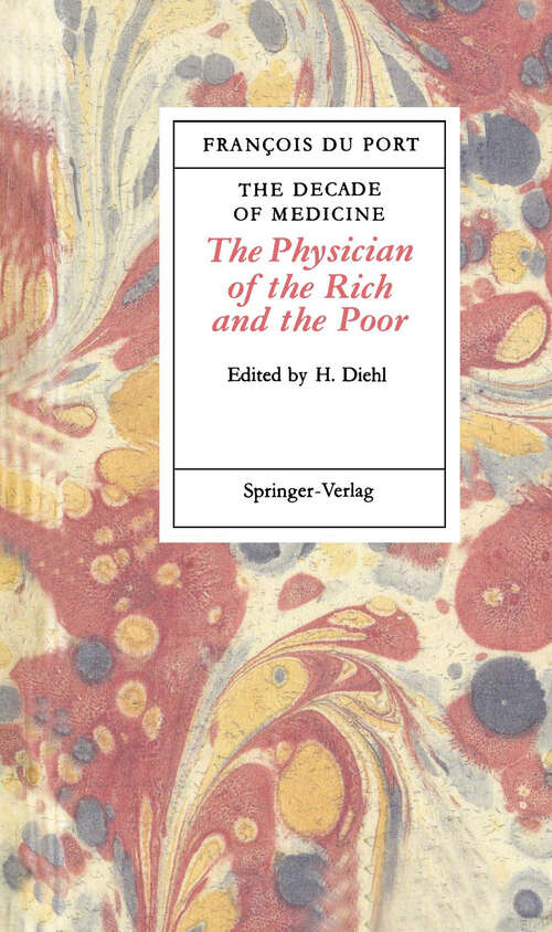 Book cover of The Decade of Medicine or The Physician of the Rich and the Poor: in which all the Signs, Causes and Remedies of Disease Are Clearly Expounded (1988)