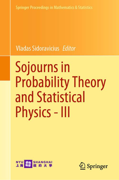 Book cover of Sojourns in Probability Theory and Statistical Physics - III: Interacting Particle Systems and Random Walks, A Festschrift for Charles M. Newman (1st ed. 2019) (Springer Proceedings in Mathematics & Statistics #300)