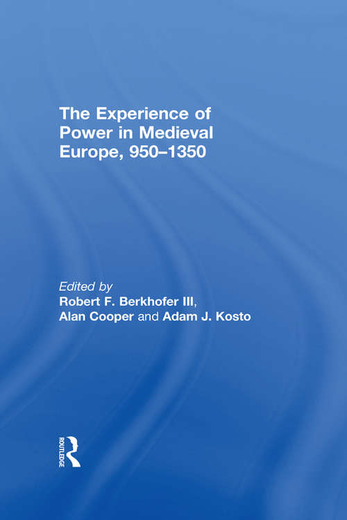 Book cover of The Experience of Power in Medieval Europe, 950–1350