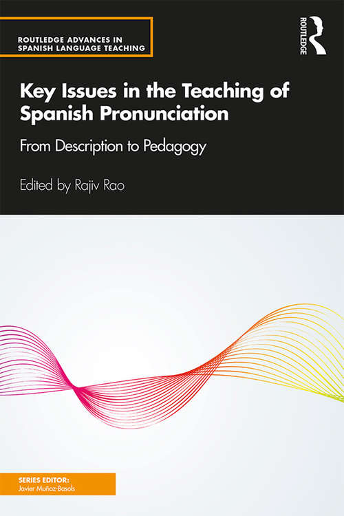 Book cover of Key Issues In The Teaching Of Spanish Pronunciation: From Description To Pedagogy (Routledge Advances In Spanish Language Teaching Ser.  (PDF))