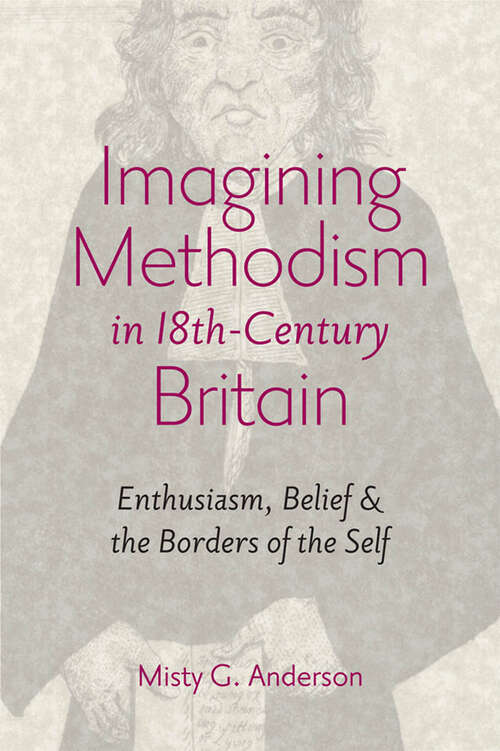 Book cover of Imagining Methodism in Eighteenth-Century Britain: Enthusiasm, Belief, and the Borders of the Self