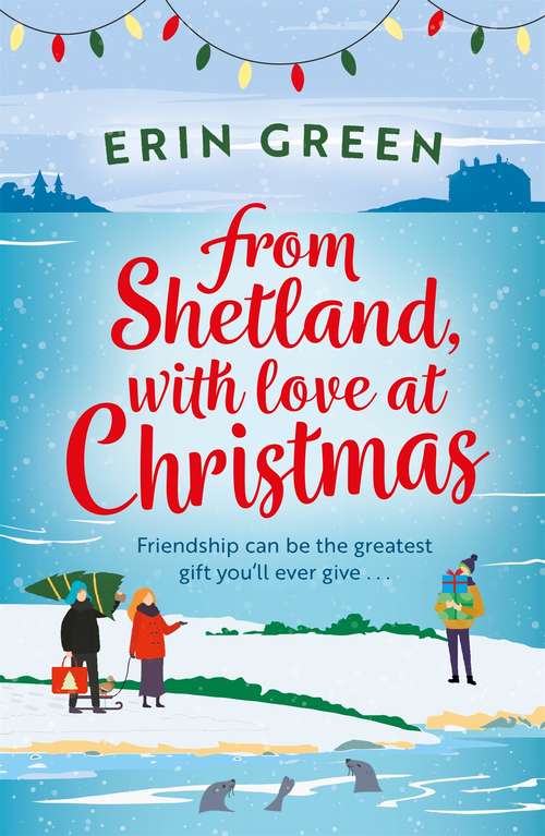 Book cover of From Shetland, With Love at Christmas: The ultimate heartwarming, seasonal treat of friendship, love and creative crafting!