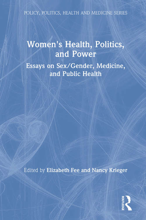 Book cover of Women's Health, Politics, and Power: Essays on Sex/Gender, Medicine, and Public Health (Policy, Politics, Health and Medicine Series)
