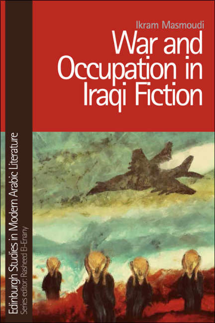 Book cover of War and Occupation in Iraqi Fiction (Edinburgh Studies in Modern Arabic Literature)