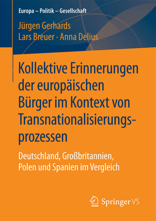 Book cover of Kollektive Erinnerungen der europäischen Bürger im Kontext von Transnationalisierungsprozessen: Deutschland, Großbritannien, Polen und Spanien im Vergleich (Europa – Politik – Gesellschaft)