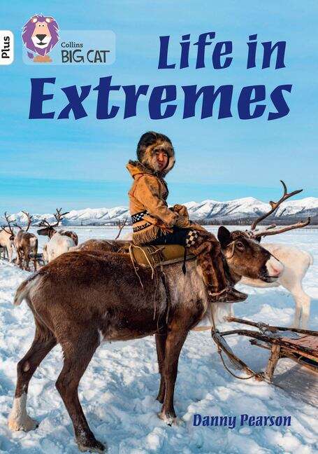 Book cover of Collins Big Cat — LIFE IN EXTREMES: Band 10+/White Plus (PDF)