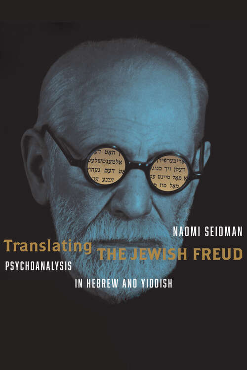 Book cover of Translating the Jewish Freud: Psychoanalysis in Hebrew and Yiddish (1) (Stanford Studies in Jewish History and Culture)