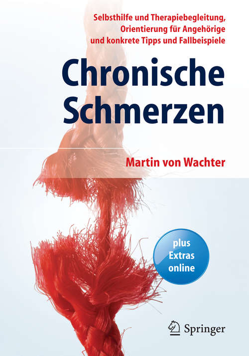 Book cover of Chronische Schmerzen: Selbsthilfe und Therapiebegleitung, Orientierung für Angehörige und konkrete Tipps und Fallbeispiele (2., überarb. Aufl. 2014)