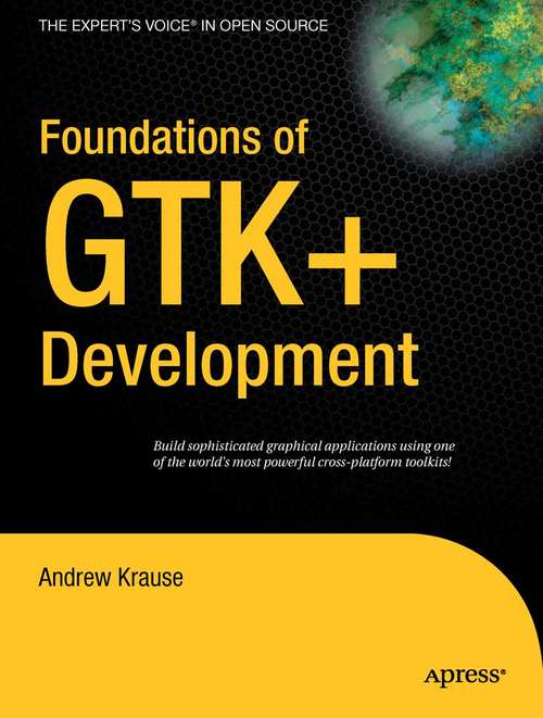 Book cover of Foundations of GTK+ Development (1st ed.) (The\expert's Voice In Open Source Ser.)