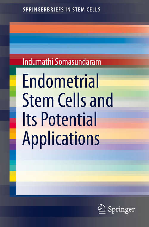 Book cover of Endometrial Stem Cells and Its Potential Applications (1st ed. 2016) (SpringerBriefs in Stem Cells #0)