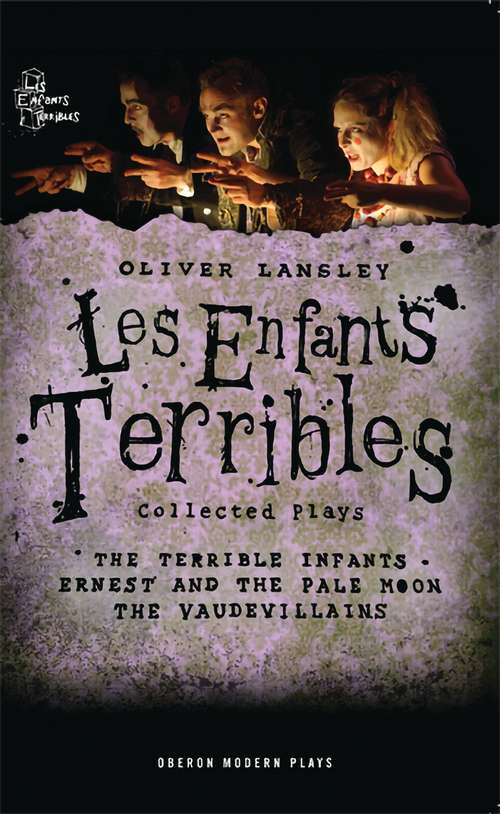 Book cover of Oliver Lansley: Les Enfants Terribles Collected Plays (Oberon Modern Playwrights)