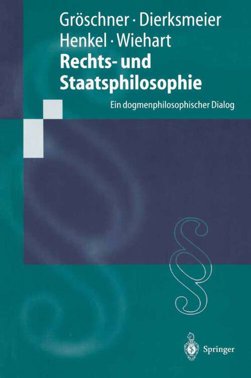 Book cover of Rechts- und Staatsphilosophie: Ein dogmenphilosophischer Dialog (2000) (Springer-Lehrbuch)