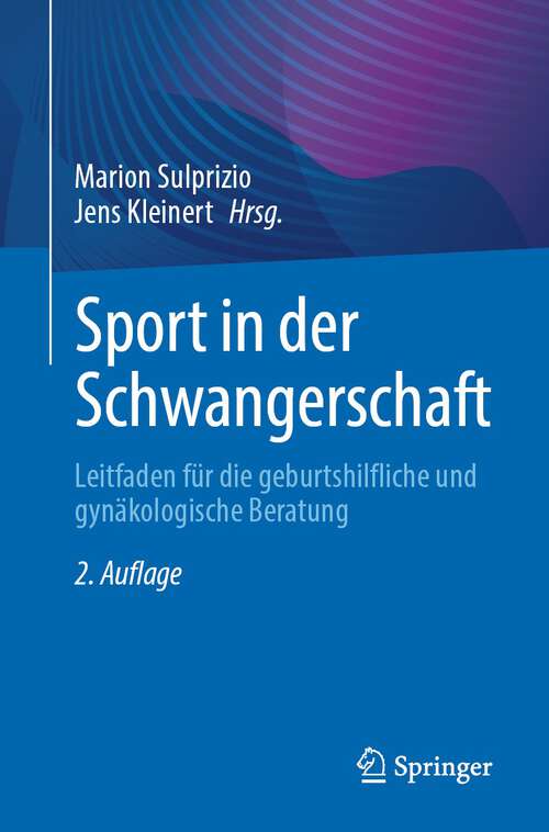 Book cover of Sport in der Schwangerschaft: Leitfaden für die geburtshilfliche und gynäkologische Beratung (2. Aufl. 2023)
