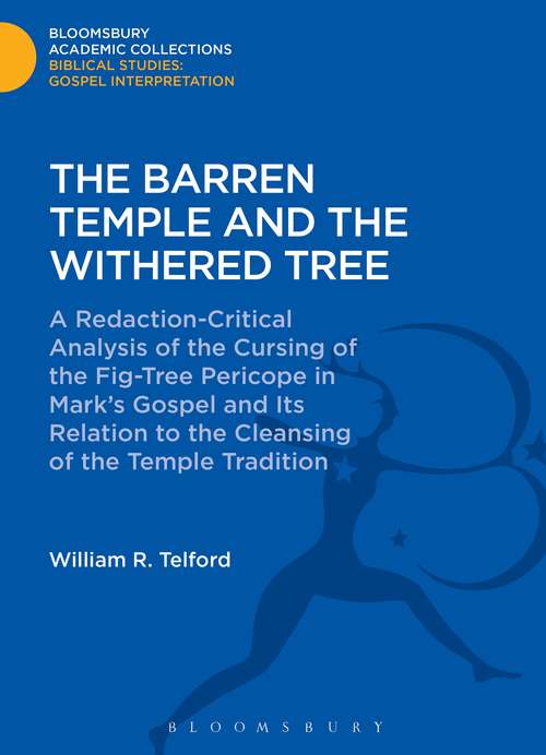 Book cover of The Barren Temple and the Withered Tree: A Redaction-Critical Analysis of the Cursing of the Fig-Tree Pericope in Mark's Gospel and Its Relation to the Cleansing of the Temple Tradition (The Library of New Testament Studies)