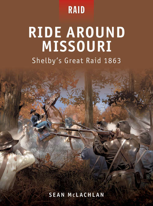 Book cover of Ride Around Missouri: Shelby’s Great Raid 1863 (Raid #25)