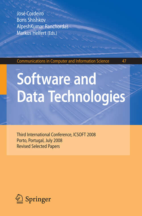 Book cover of Software and Data Technolgoies: Third International Conference, ICSOFT 2008, Porto, Portugal, July 22-24, 2008 (2009) (Communications in Computer and Information Science #47)