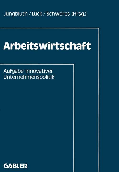 Book cover of Arbeitswirtschaft: Aufgabe innovativer Unternehmenspolitik (1990) (IADM-Mitteilungen #2)